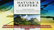 Pdf online  Natures Keepers The Remarkable Story of How the Nature Conservancy Became the Largest