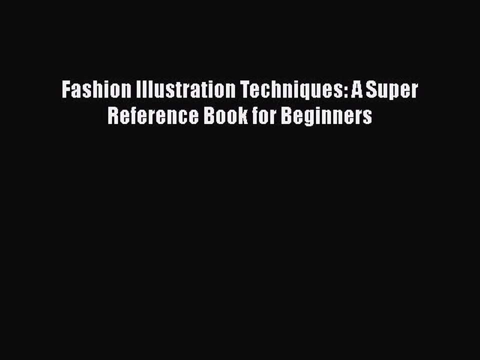Read Fashion Illustration Techniques: A Super Reference Book for Beginners PDF Online