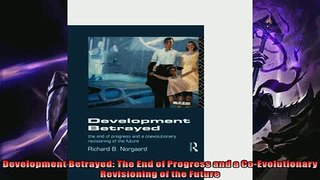 Enjoyed read  Development Betrayed The End of Progress and a CoEvolutionary Revisioning of the Future