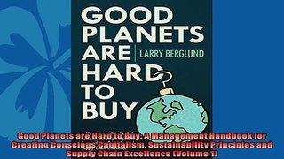 For you  Good Planets are Hard to Buy A Management Handbook for Creating Conscious Capitalism