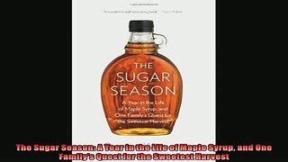 Enjoyed read  The Sugar Season A Year in the Life of Maple Syrup and One Familys Quest for the