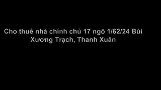 Cho thuê nhà chính chủ 17 ngõ 1/62/24 Bùi Xương Trạch, Thanh Xuân