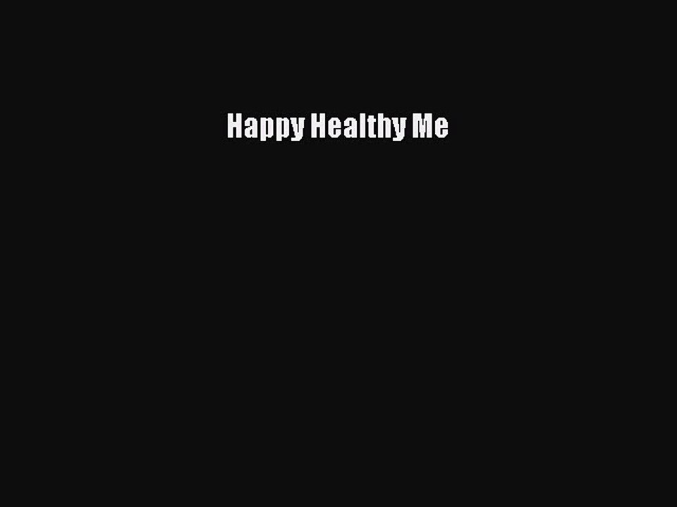 Read Books Happy Healthy Me E-Book Free