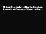 Read Books All About Attention Deficit Disorder: Symptoms Diagnosis and Treatment: Children