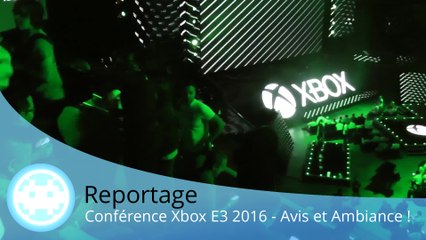 Reportage - Conférence Xbox E3 2016 - Immersion et Avis du Show !