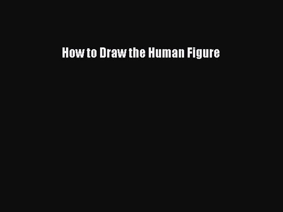 Read How to Draw the Human Figure Ebook Free