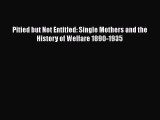 Read Books Pitied but Not Entitled: Single Mothers and the History of Welfare 1890-1935 E-Book