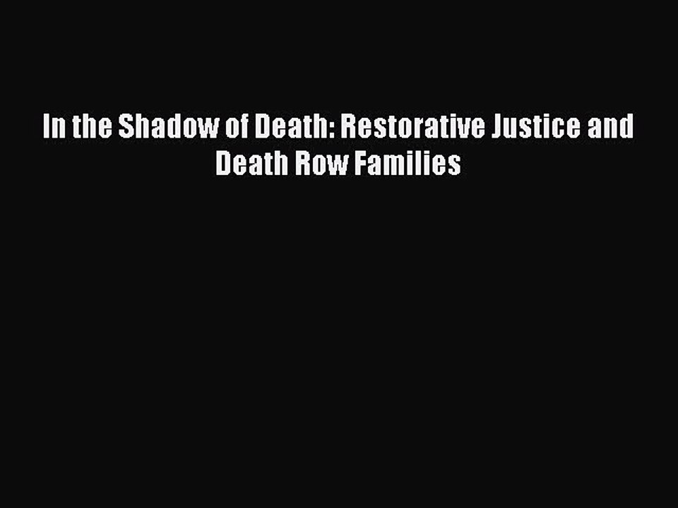 Read Books In the Shadow of Death: Restorative Justice and Death Row Families ebook textbooks