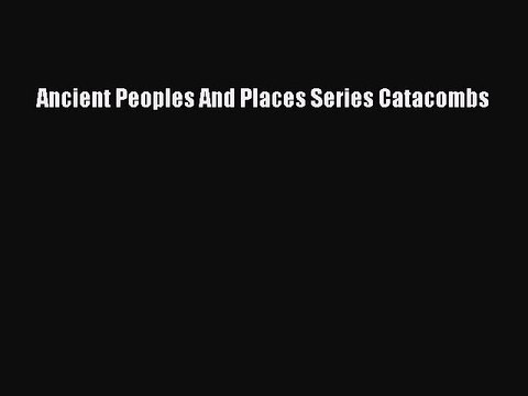 Read Ancient Peoples And Places Series Catacombs Ebook Free