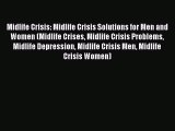Read Books Midlife Crisis: Midlife Crisis Solutions for Men and Women (Midlife Crises Midlife