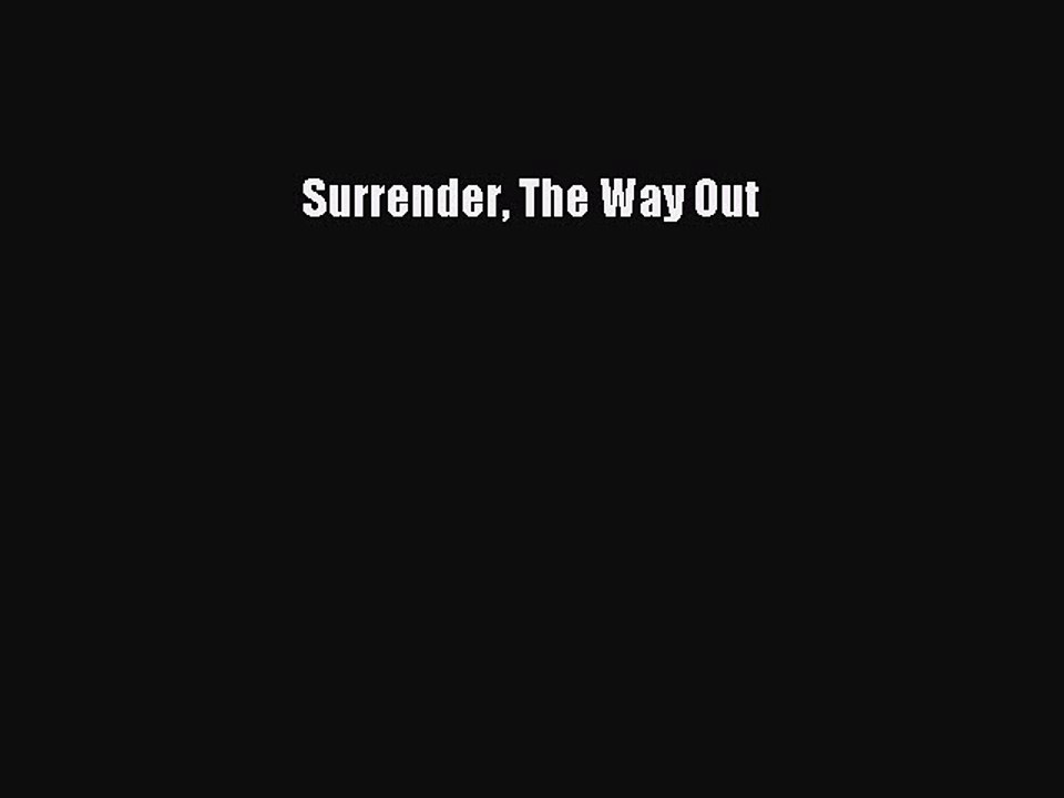 Read Books Surrender The Way Out ebook textbooks