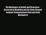 Read The Mechanics of Solids and Structures - Hierarchical Modeling and the Finite Element
