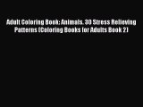 Read Adult Coloring Book: Animals. 30 Stress Relieving Patterns (Coloring Books for Adults
