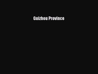 Read Guizhou Province Ebook Free