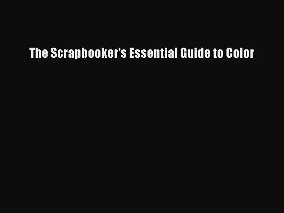 Download The Scrapbooker's Essential Guide to Color PDF Online