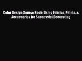 Read Color Design Source Book: Using Fabrics Paints & Accessories for Successful Decorating
