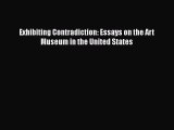 Read Exhibiting Contradiction: Essays on the Art Museum in the United States Ebook Free