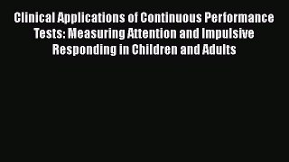 Read Books Clinical Applications of Continuous Performance Tests: Measuring Attention and Impulsive