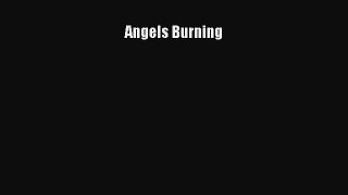 Read Angels Burning Ebook Free
