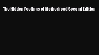 Download Books The Hidden Feelings of Motherhood Second Edition E-Book Download