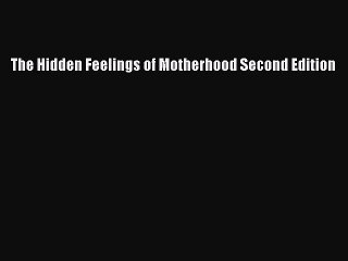 Download Books The Hidden Feelings of Motherhood Second Edition E-Book Download
