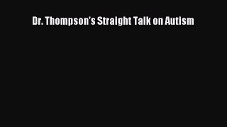 Read Books Dr. Thompson's Straight Talk on Autism ebook textbooks