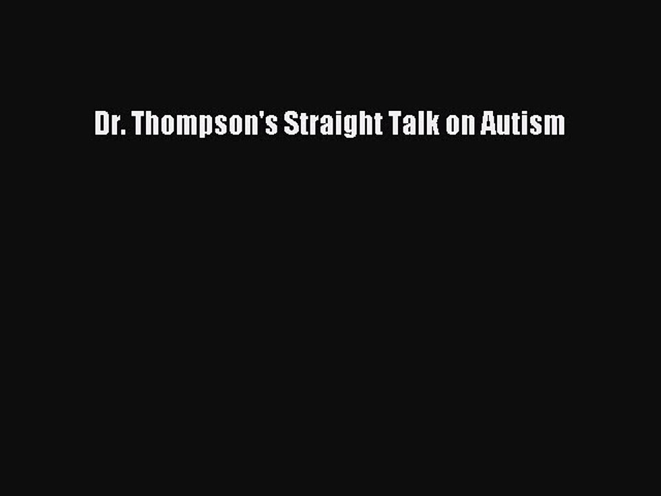 Read Books Dr. Thompson's Straight Talk on Autism ebook textbooks