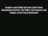 Read Jacques-Louis David and Jean-Louis Prieur Revolutionary Artists: The Public the Populace
