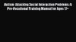 Read Books Autism: Attacking Social Interaction Problems: A Pre-Vocational Training Manual