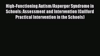 Read Books High-Functioning Autism/Asperger Syndrome in Schools: Assessment and Intervention