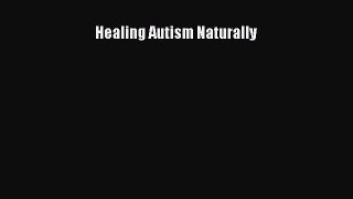 Read Books Healing Autism Naturally E-Book Free