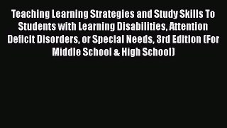 Read Books Teaching Learning Strategies and Study Skills To Students with Learning Disabilities