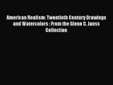 Read American Realism: Twentieth Century Drawings and Watercolors : From the Glenn C. Janss
