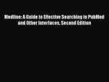 [PDF] Medline: A Guide to Effective Searching in PubMed and Other Interfaces Second Edition