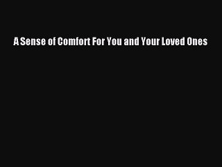 Read Books A Sense of Comfort For You and Your Loved Ones E-Book Free