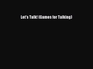 Download Books Let's Talk! (Games for Talking) E-Book Free