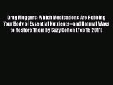 [Online PDF] Drug Muggers: Which Medications Are Robbing Your Body of Essential Nutrients--and