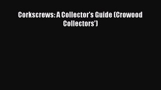 Read Book Corkscrews: A Collector's Guide (Crowood Collectors') E-Book Free