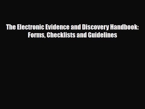 [PDF] The Electronic Evidence and Discovery Handbook: Forms Checklists and Guidelines [Read]