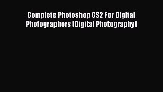 Read Complete Photoshop CS2 For Digital Photographers (Digital Photography) Ebook Free