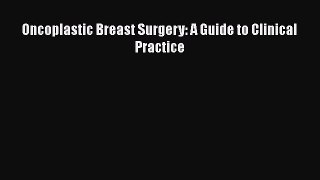 Download Oncoplastic Breast Surgery: A Guide to Clinical Practice PDF Free