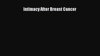 Read Intimacy After Breast Cancer Ebook Free