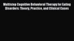 Read Multistep Cognitive Behavioral Therapy for Eating Disorders: Theory Practice and Clinical