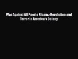 [Online PDF] War Against All Puerto Ricans: Revolution and Terror in America's Colony Free