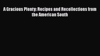 Read Book A Gracious Plenty: Recipes and Recollections from the American South ebook textbooks