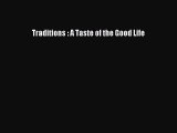 Read Book Traditions : A Taste of the Good Life ebook textbooks