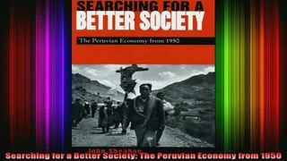 READ book  Searching for a Better Society The Peruvian Economy from 1950 Full EBook