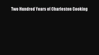 Read Book Two Hundred Years of Charleston Cooking Ebook PDF