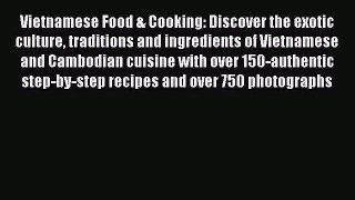 Read Book Vietnamese Food & Cooking: Discover the exotic culture traditions and ingredients
