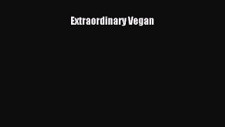 Read Book Extraordinary Vegan E-Book Free